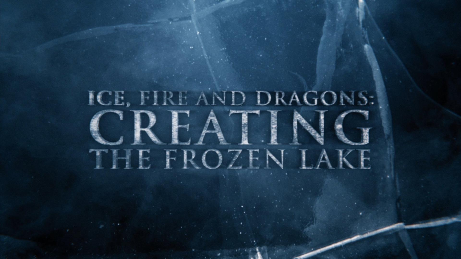 Still from Anatomy of a Scene: Ice, Fire and Dragons: Creating the Frozen Lake