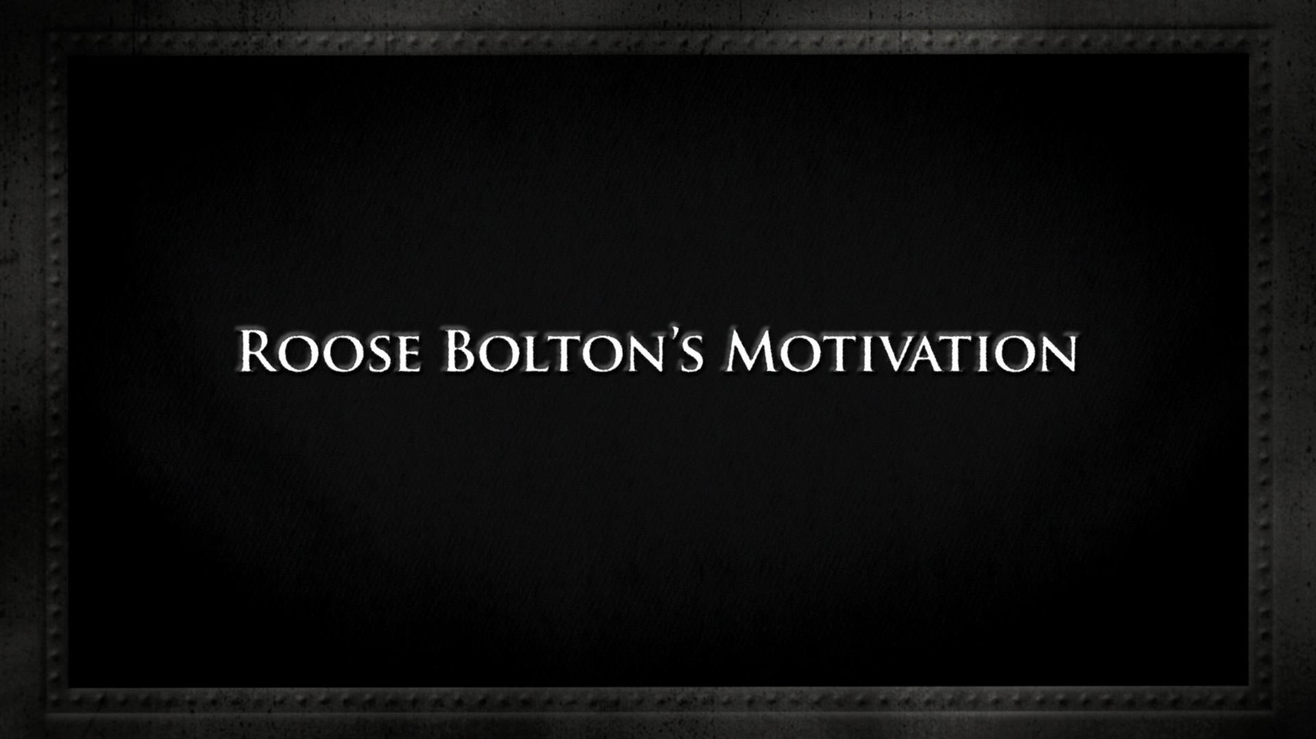 Still from Roose Bolton's motivation