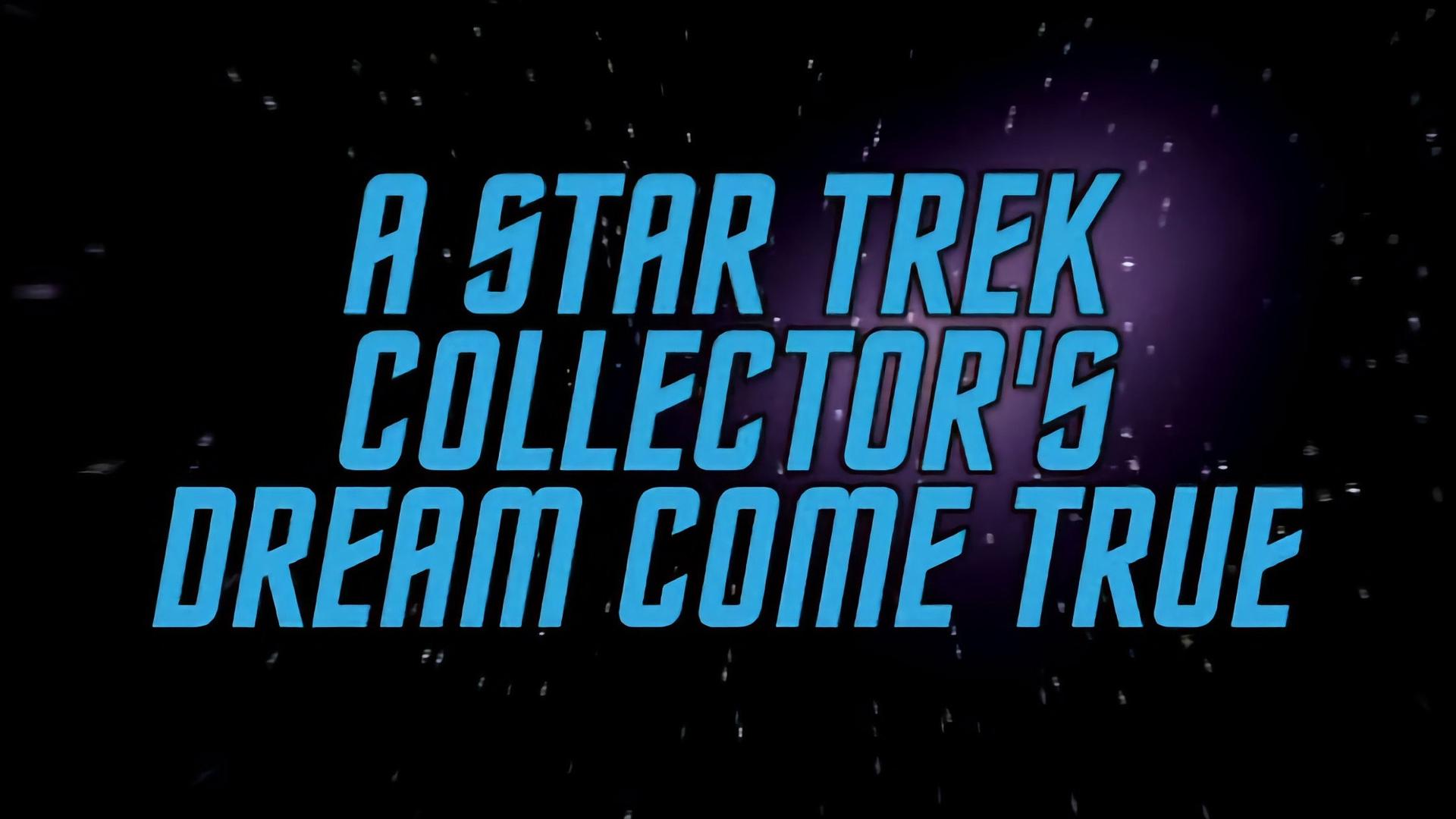 Still from A Star Trek Collector's Dream Come True