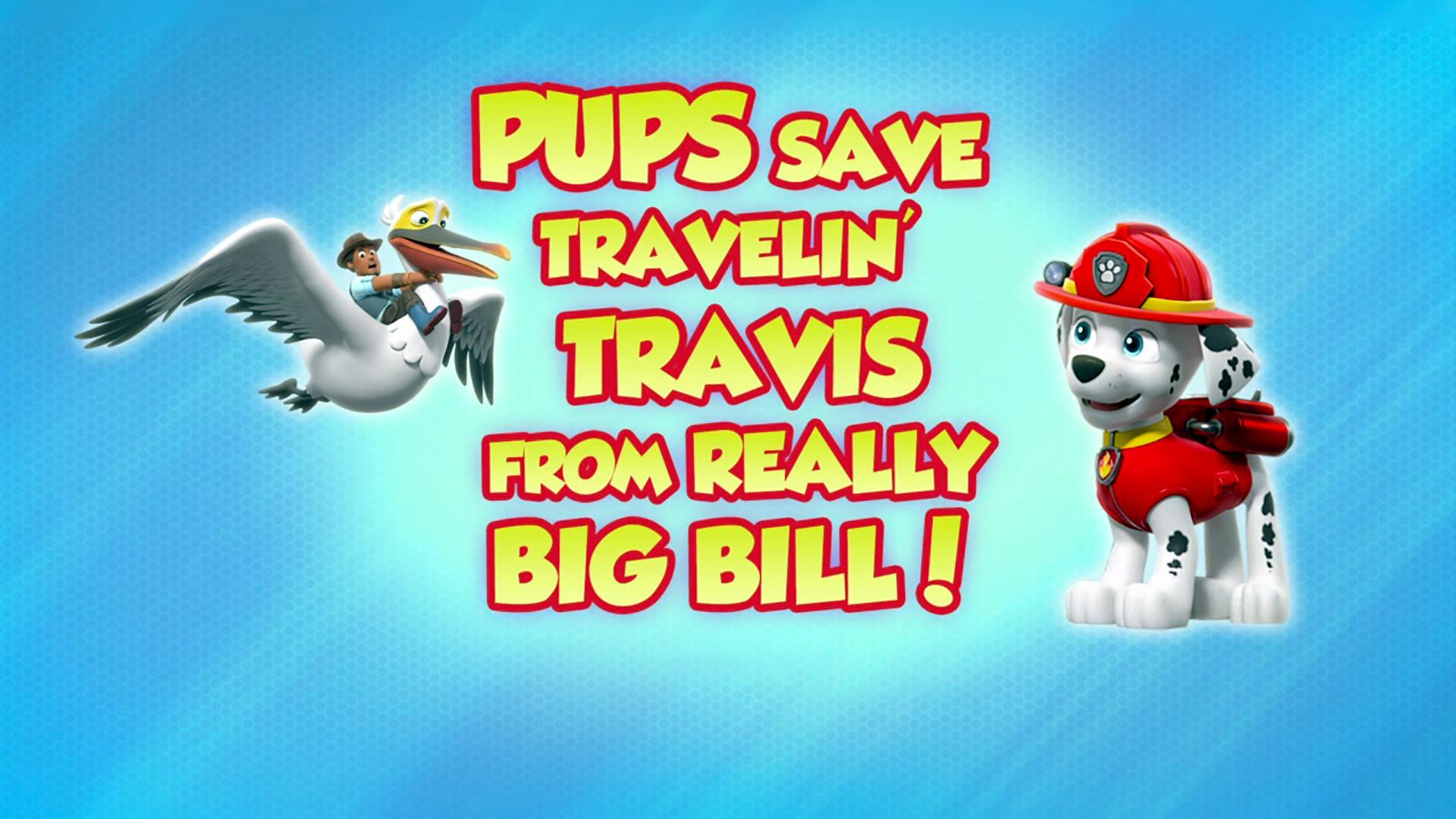 Still from Pups Save Travelin' Travis from Really Big Bill!