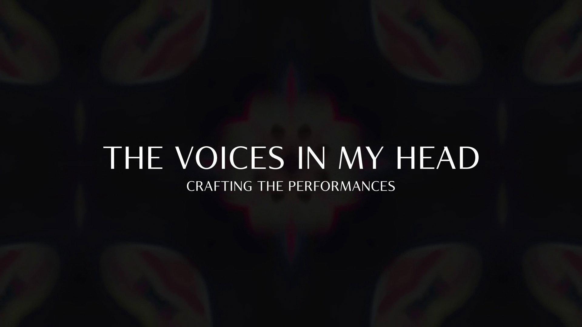 Still from The Voices In My Head: Crafting the Performances