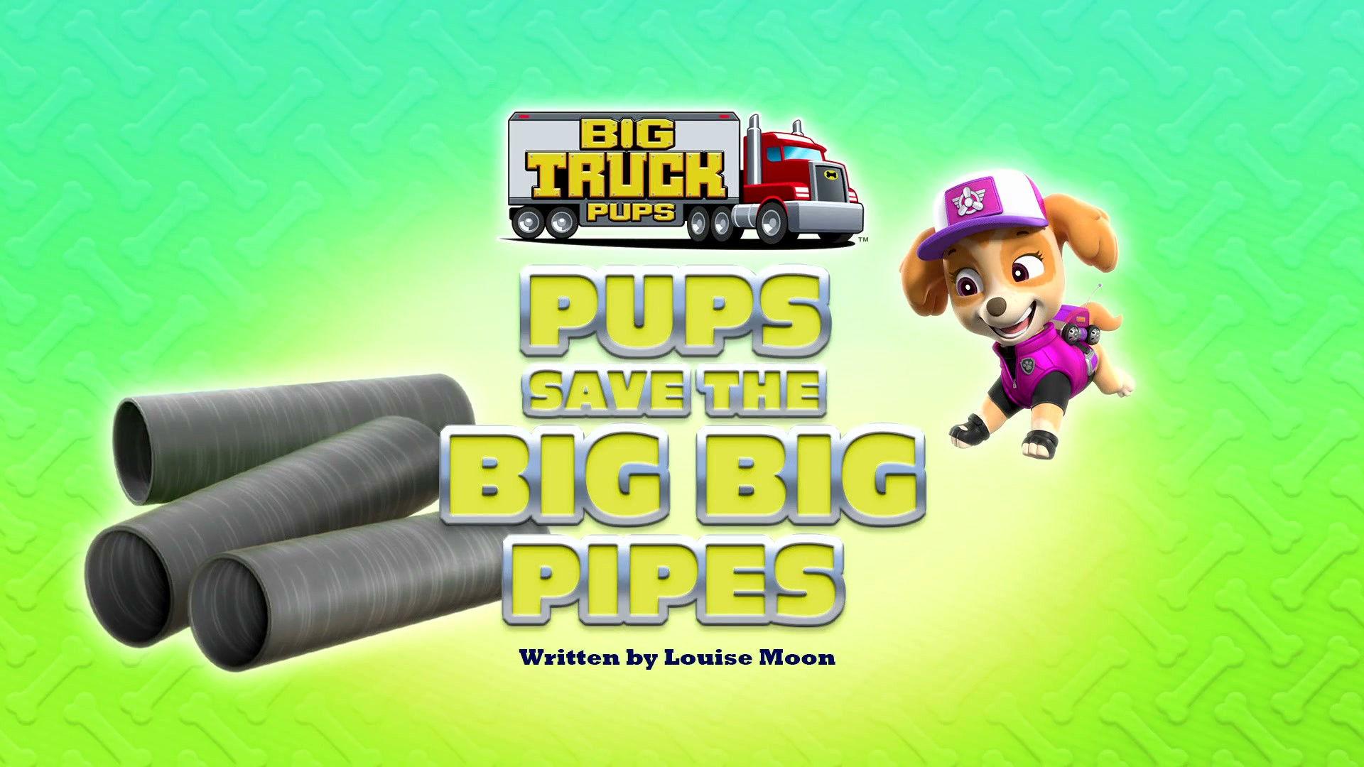 Still from Big Truck Pups: Pups Save the Big Big Pipes